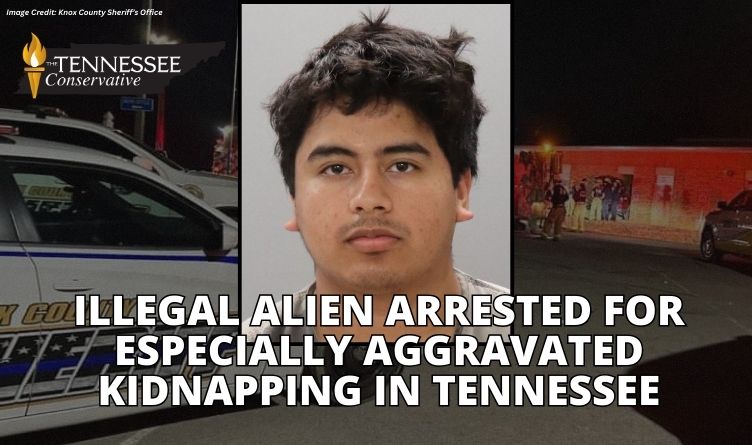 Illegal Alien Arrested For Especially Aggravated Kidnapping In Tennessee