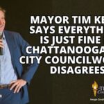 Mayor Tim Kelly Says Everything Is Just Fine In Chattanooga But City Councilwoman Disagrees