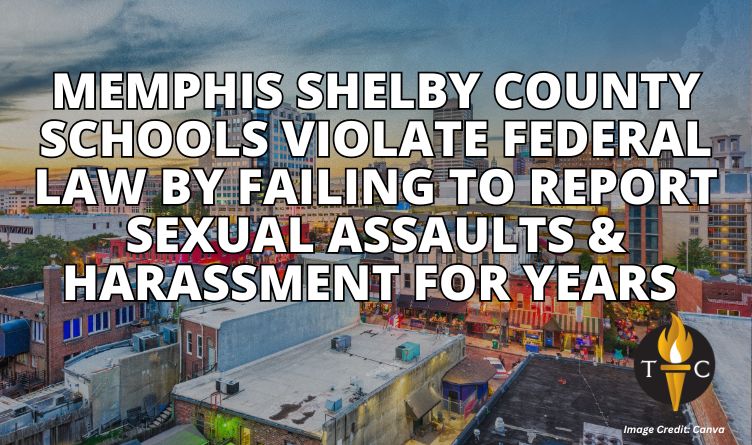 Memphis Shelby County Schools Violate Federal Law By Failing To Report Sexual Assaults & Harassment For Years