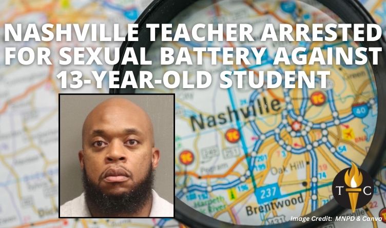 Nashville Teacher Arrested For Sexual Battery Against 13-Year-Old Student