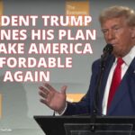 President Trump Outlines His Plan To Make America AFFORDABLE Again