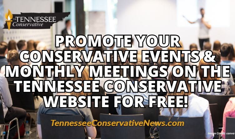 Promote Your Conservative Events & Monthly Meetings On The Tennessee Conservative Website For Free!