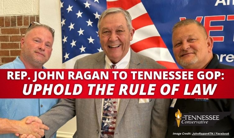 Rep. John Ragan To Tennessee GOP Uphold The Rule Of Law