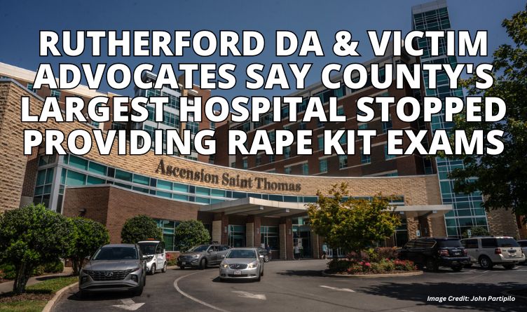 Rutherford DA & Victim Advocates Say County's Largest Hospital Stopped Providing Rape Kit Exams