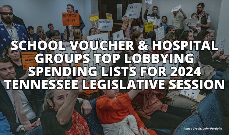 School Voucher & Hospital Groups Top Lobbying Spending List For 2024 Tennessee Legislative Session