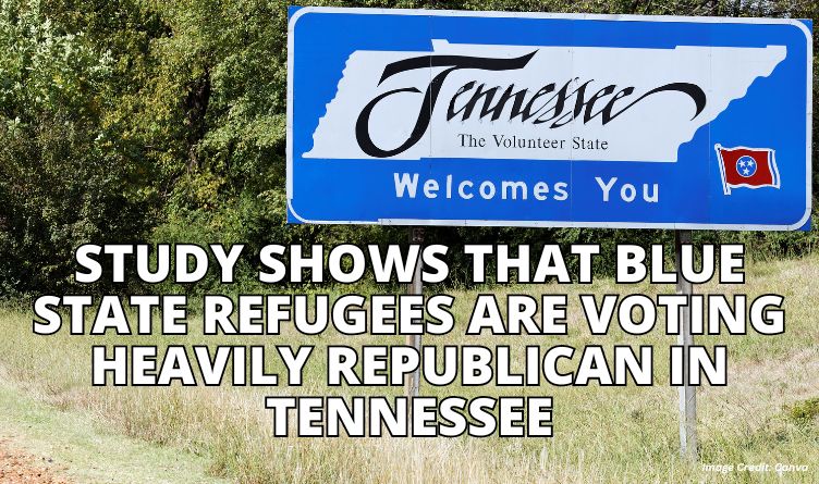 Study Shows that Blue State Refugees Are Voting Heavily Republican In Tennessee