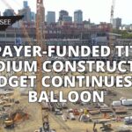Taxpayer-Funded Titans Stadium Construction Budget Continues To Balloon