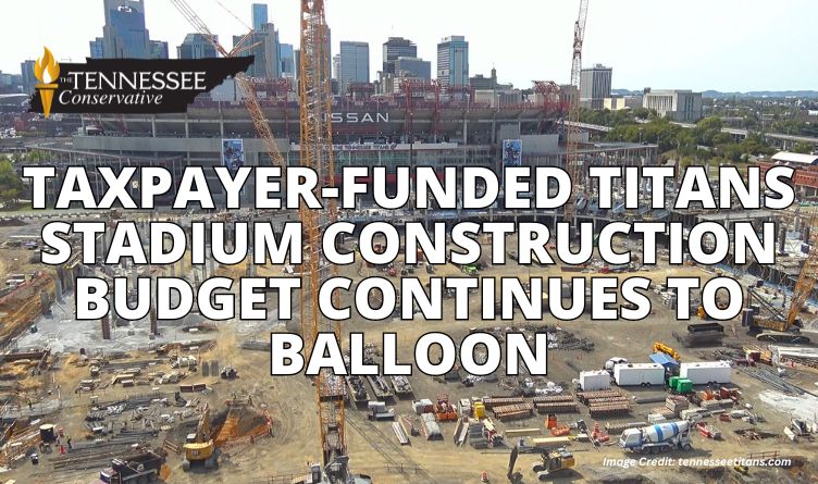 Taxpayer-Funded Titans Stadium Construction Budget Continues To Balloon