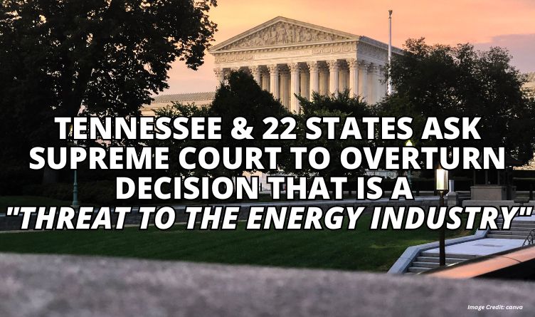 Tennessee & 22 States Ask Supreme Court To Overturn Decision That Is A ...