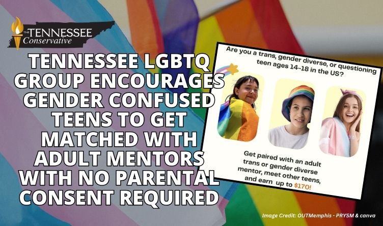 Tennessee LGBTQ Group Encourages Gender Confused Teens To Get Matched With Adult Mentors With No Parental Consent Required