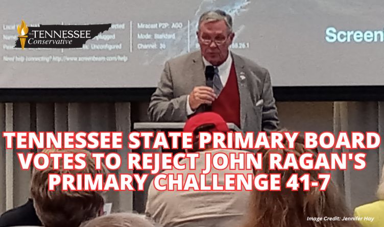 Tennessee State Primary Board Votes To Reject John Ragan's Primary Challenge 41-7