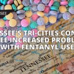 Tennessee's Tri-Cities Continue To See Increased Problems With Fentanyl Use