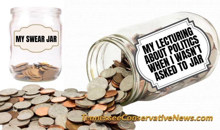 My Swear Jar ... My Lecturing About Politics When I Wasn’t Asked To Jar - Meme