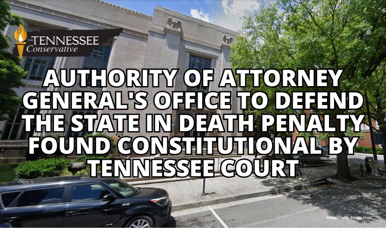 Authority Of Attorney General's Office To Defend The State In Death Penalty Found Constitutional By Tennessee Court