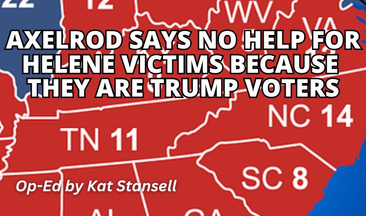 Axelrod Says No Help For Helene Victims Because They Are Trump Voters