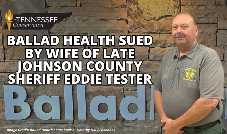 Ballad Health Sued By Wife of Late Johnson County Sheriff Eddie Tester