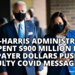 Biden-Harris Administration Spent $900 Million In Taxpayer Dollars Pushing Faulty COVID Messaging