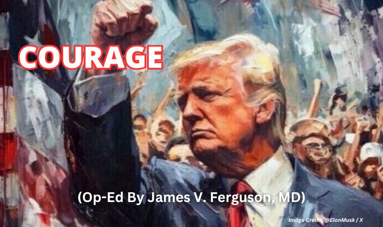 Courage (Op-Ed By James V. Ferguson, MD)