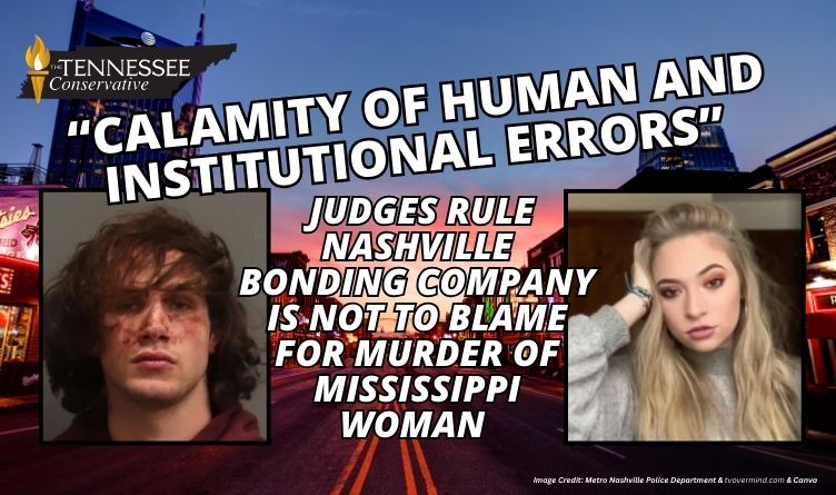 “Calamity Of Human And Institutional Errors”- Judges Rule Nashville Bonding Company Is Not To Blame For Murder Of Mississippi Woman