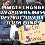 Climate Change: Weapon Of Mass Destruction Or Slush Fund?