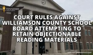 Court Rules Against Williamson County School Board Attempting To Retain Objectionable Reading Materials