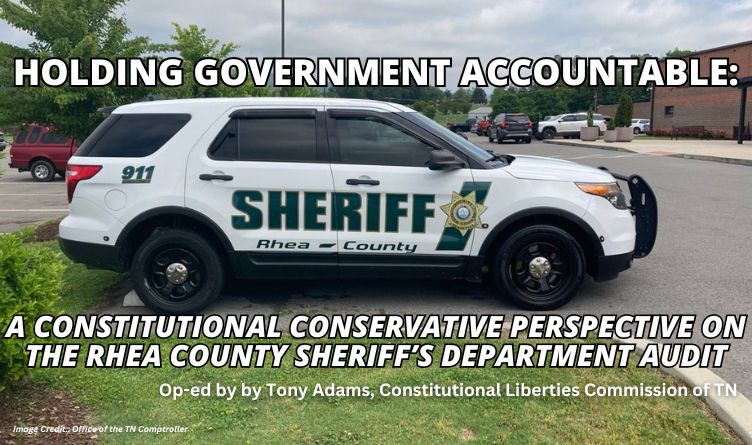 Holding Government Accountable: A Constitutional Conservative Perspective On The Rhea County Sheriff’s Department Audit