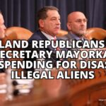 Homeland Republicans Press DHS Secretary Mayorkas On FEMA Spending For Disasters, Illegal Aliens