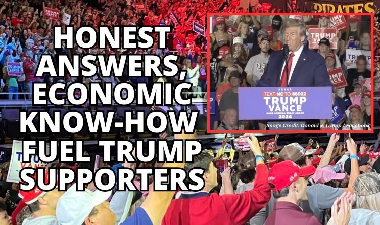 Honest Answers, Economic Know-How Fuel Trump Supporters