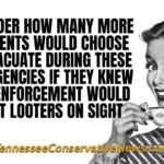 I Wonder How Many More Residents Would Choose To Evacuate During These Emergencies If They Knew Police Law Enforcement Would Shoot Looters On Sight - Meme