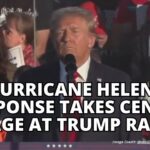 Hurricane Helene Response Takes Center Stage At Trump Rally