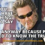 If You Don’t Have Anything Nice To Say... Say It Anyway Because People Need To Know The TRUTH - Stuntman Mike Kurt Russell Meme