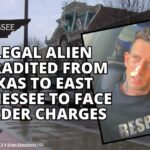 Illegal Alien Extradited From Texas To East Tennessee To Face Murder Charges