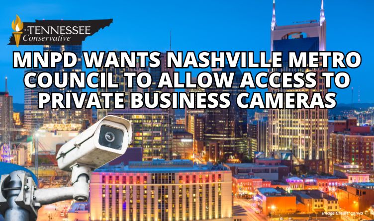 MNPD Wants Nashville Metro Council To Allow Access To Private Business Cameras