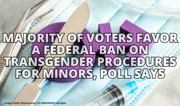 Majority Of Voters Favor A Federal Ban On Transgender Procedures For Minors, Poll Says