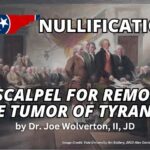 Nullification: The Scalpel For Removing The Tumor Of Tyranny