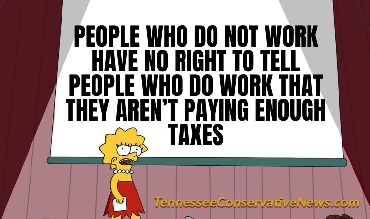 People Who Do Not Work Have No Right To Tell People Who Do Work That They Aren’t Paying Enough Taxes - Meme - Lisa Simpson