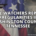 Poll Watchers Report Irregularities In Washington County, Tennessee