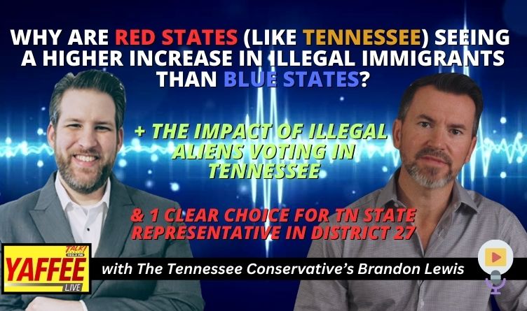 Video Podcast: Why Are Red States (Like Tennessee) Seeing a Higher Increase In Illegal Immigrants Than Blue States?