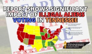 Report Shows Significant Impact Of Illegal Aliens Voting In Tennessee