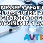 Tennessee 5-Year-Old Develops Autism After Being Forced To Get 18 Vaccines In 1 Day