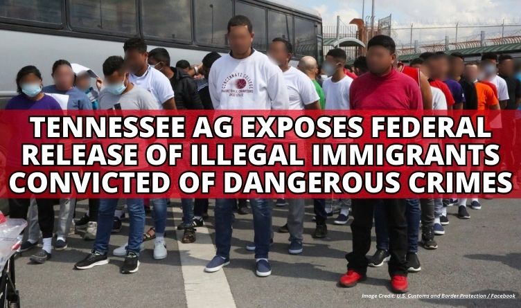 Tennessee AG Exposes Federal Release Of Illegal Immigrants Convicted Of Dangerous Crimes