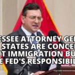 Tennessee Attorney General Says States Are Concerned About Immigration But It's The Fed's Responsibility