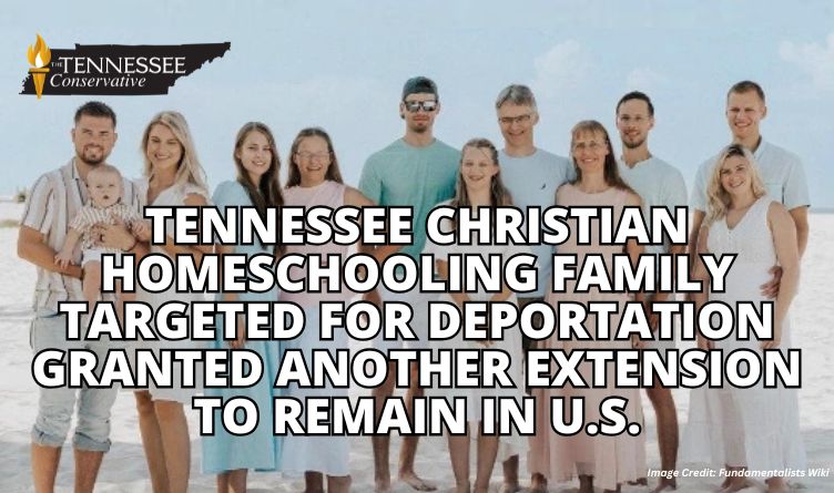 Tennessee Christian Homeschooling Family Targeted For Deportation Granted Another Extension To Remain In U.S.