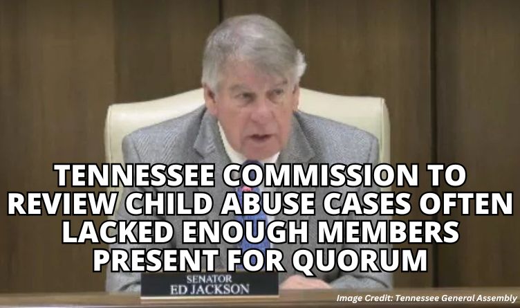 Tennessee Commission To Review Child Abuse Cases Often Lacked Enough Members Present For Quorum