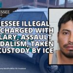 Tennessee Illegal Alien Charged With Burglary, Assault & Vandalism, Taken Into Custody By ICE
