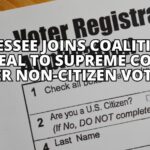 Tennessee Joins Coalition In Appeal To Supreme Court Over Non-Citizen Voters