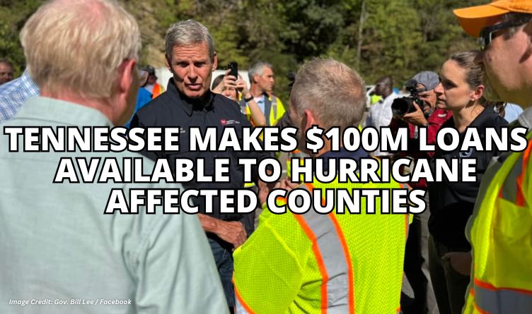 Tennessee Makes $100M Loans Available To Hurricane Affected Counties