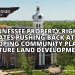 Tennessee Property Rights Advocates Pushing Back At Group Developing Community Plan For Future Land Development