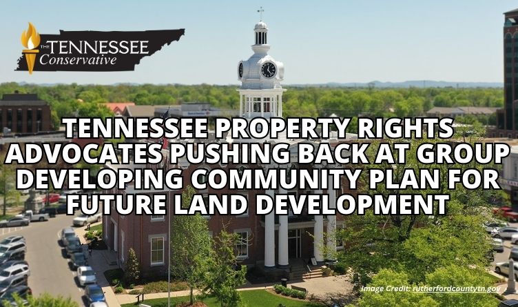 Tennessee Property Rights Advocates Pushing Back At Group Developing Community Plan For Future Land Development