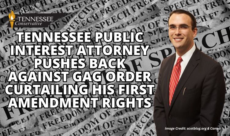 Tennessee Public Interest Attorney Pushes Back Against Gag Order Curtailing His First Amendment Rights